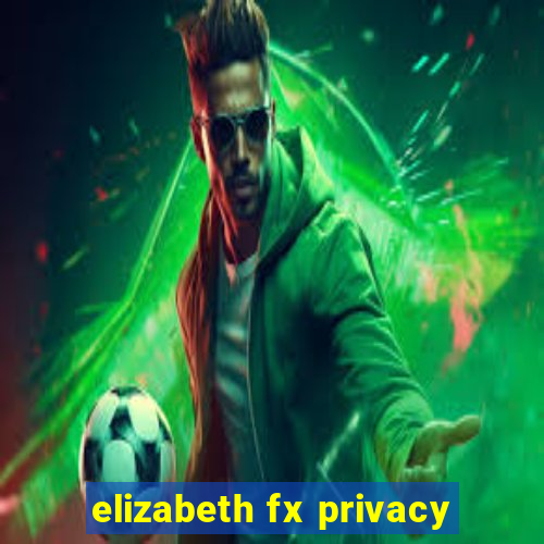 elizabeth fx privacy